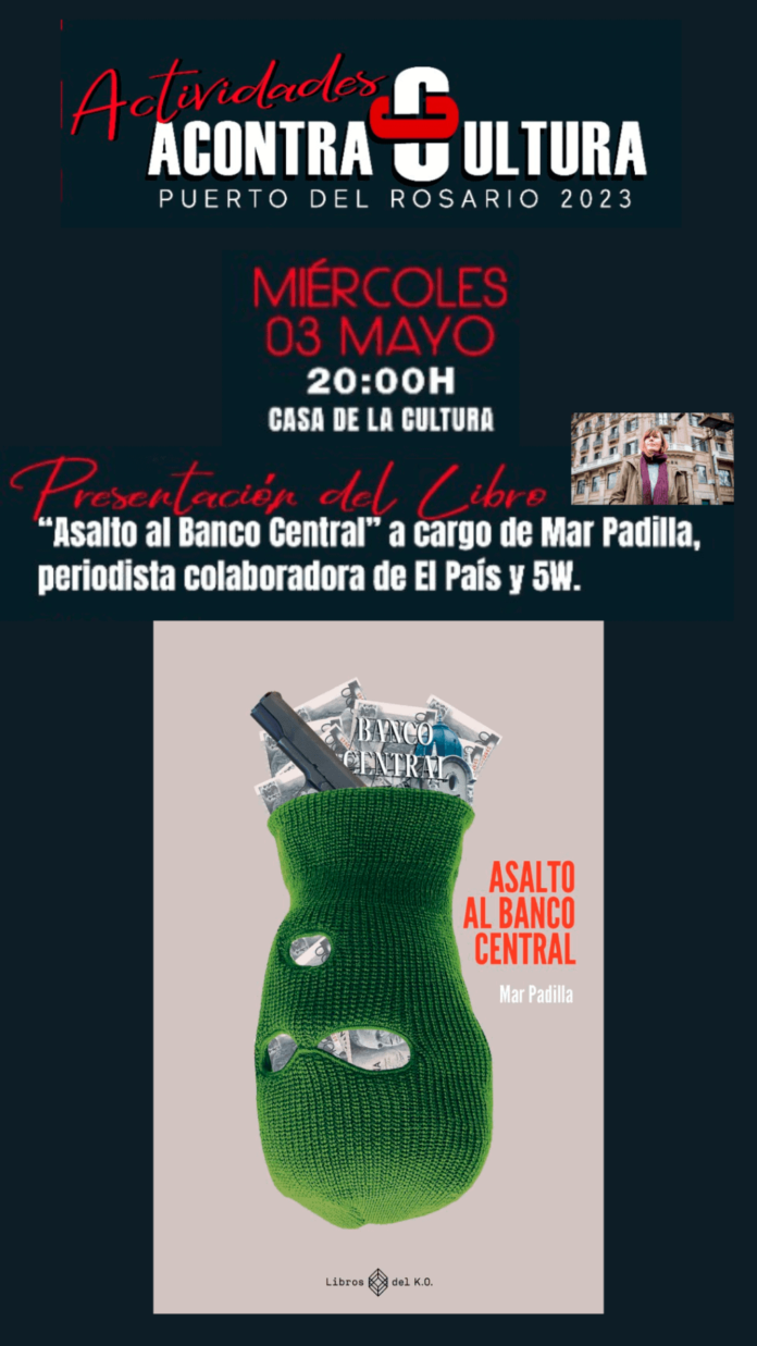 La periodista Mar Padilla presenta, este miércoles, ‘Asalto al Banco Central’ en la Casa de la Cultura de Puerto del Rosario
