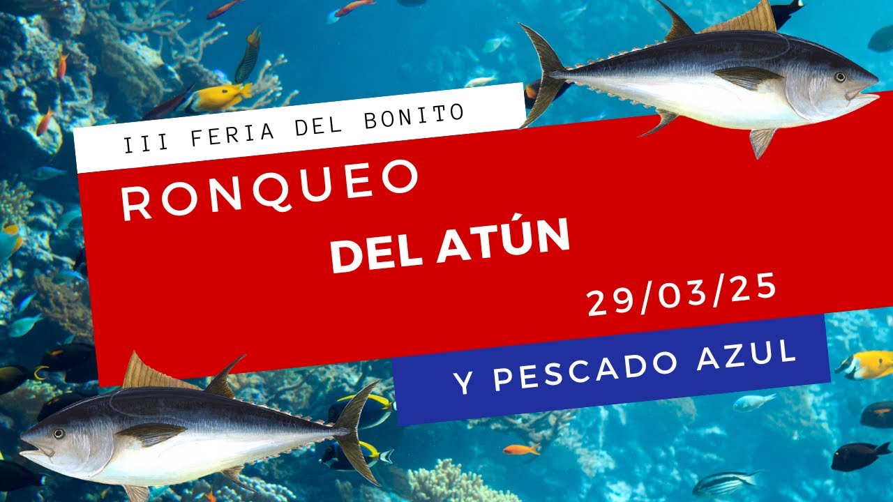 III Feria Del Bonito 2025: Ronqueo del Atún 29/03/25