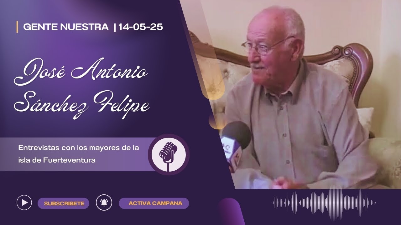 Gente Nuestra José Antonio Sánchez Felipe 14/05/25