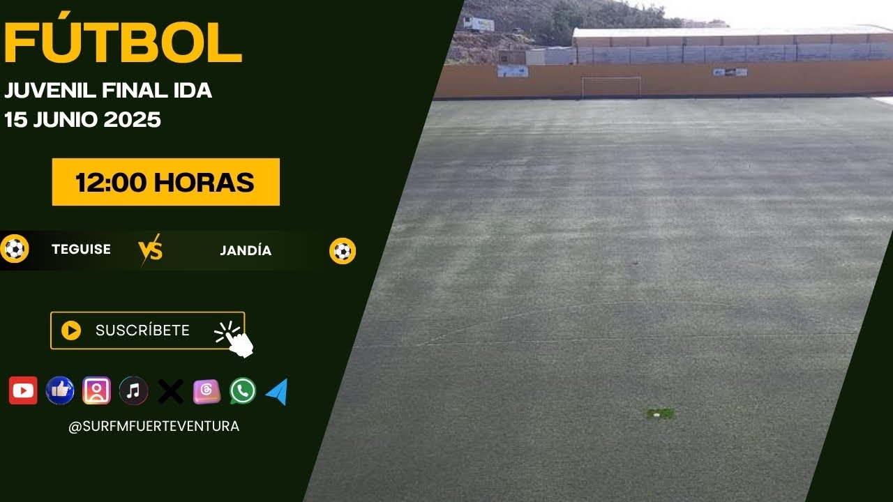 Fútbol Juvenil Final Ida Teguise - Jandia 15/06/25