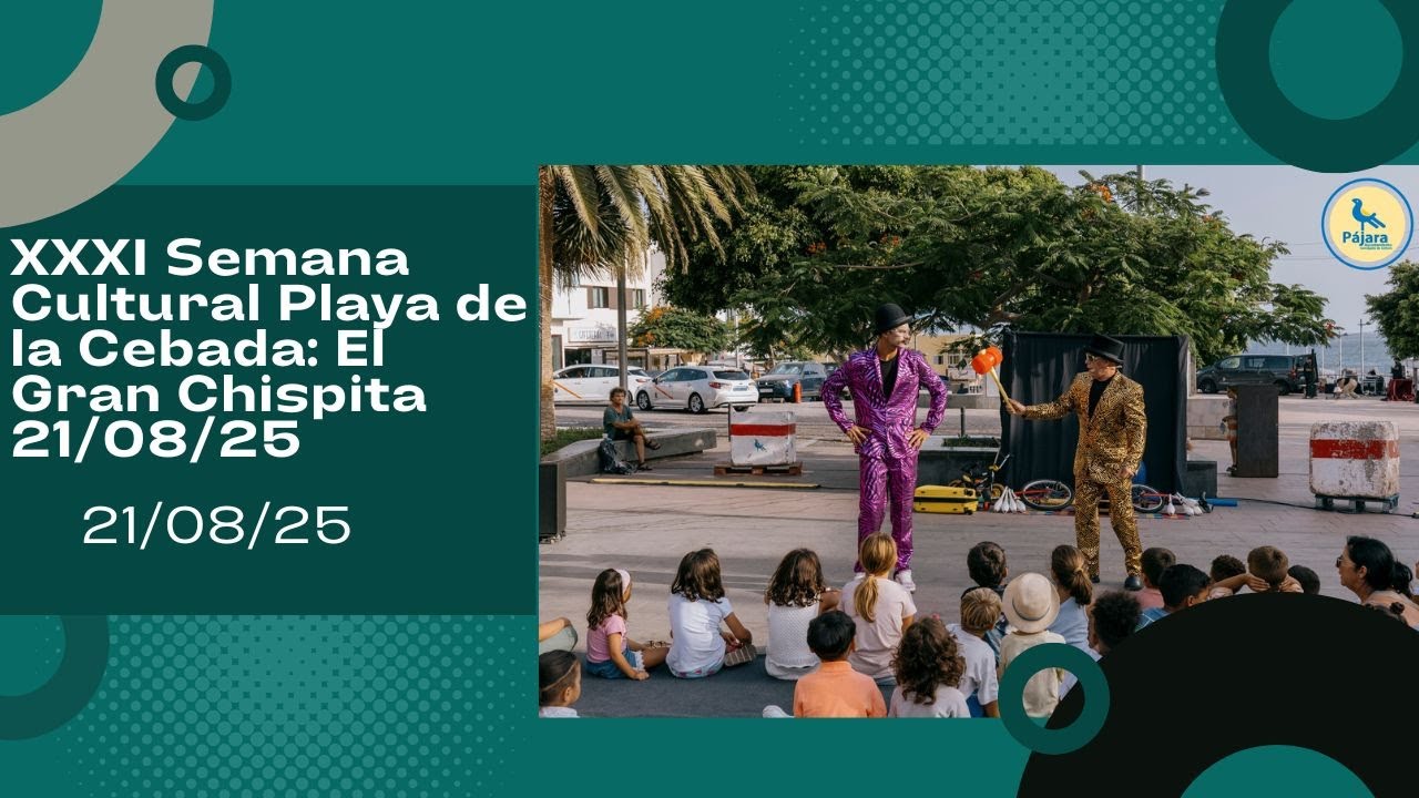 XXXI Semana Cultural Playa de la Cebada: El Gran Chispita 21/08/25