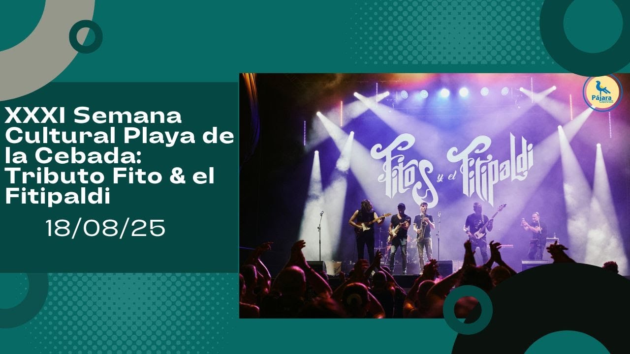 XXXI Semana Cultural Playa de la Cebada: Tributo Fito y Los Fitipaldis 18/08/25