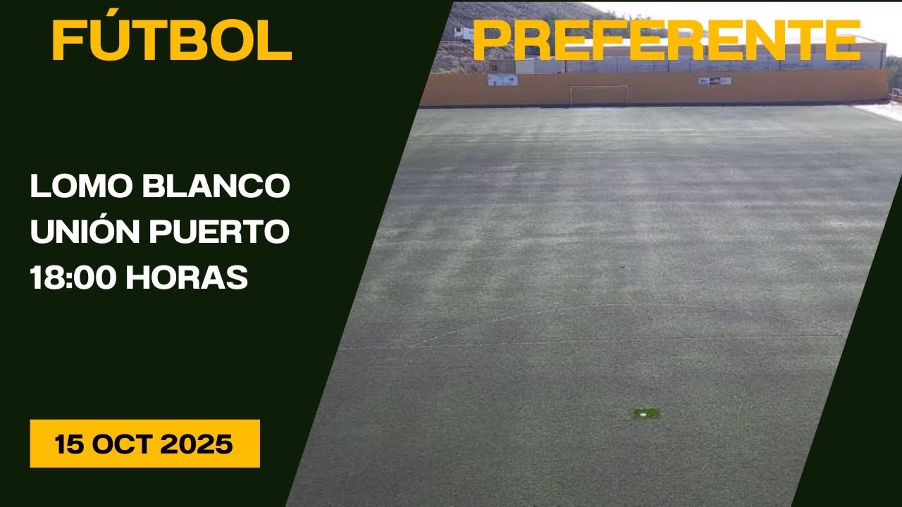 Fútbol Preferente Lomo Blanco - Unión Puerto 15/10/25