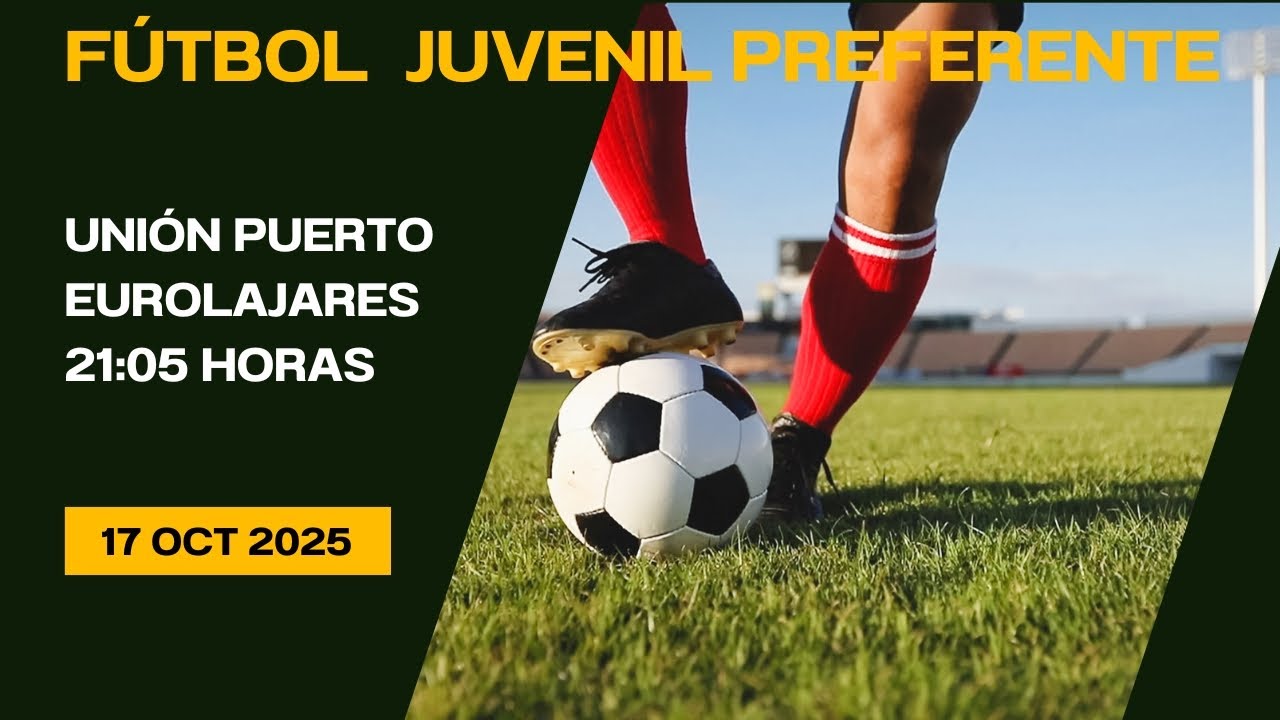 Fútbol Juvenil Preferente Unión Puerto - EuroLajares 17/10/25