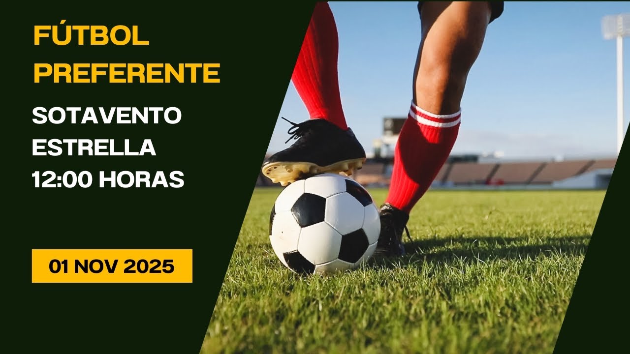 Fútbol Preferente Sotavento - Estrella 01/11/25
