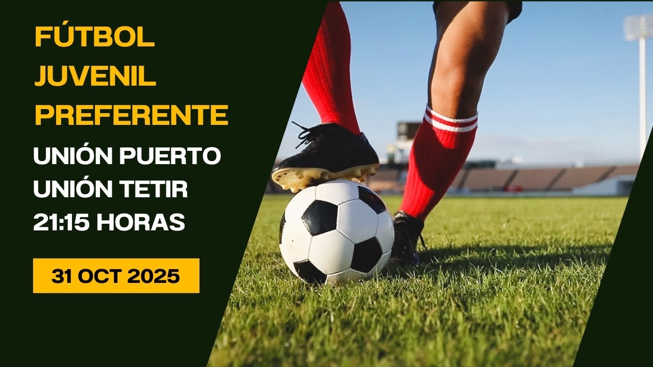 Fútbol Juvenil Preferente Unión Puerto - Unión Tetir 31/10/25