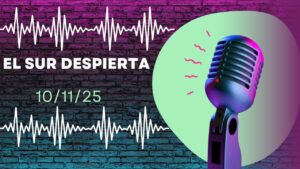 El Sur Despierta 10/11/25