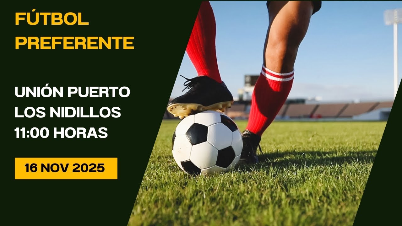 Fútbol Preferente Unión Puerto - Los Nidillos 16/11/25