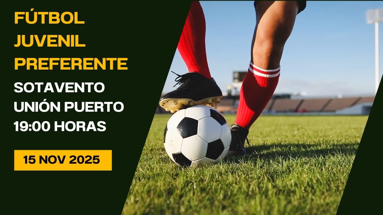 Fútbol Juvenil Preferente Sotavento - Unión Puerto 15/11/25