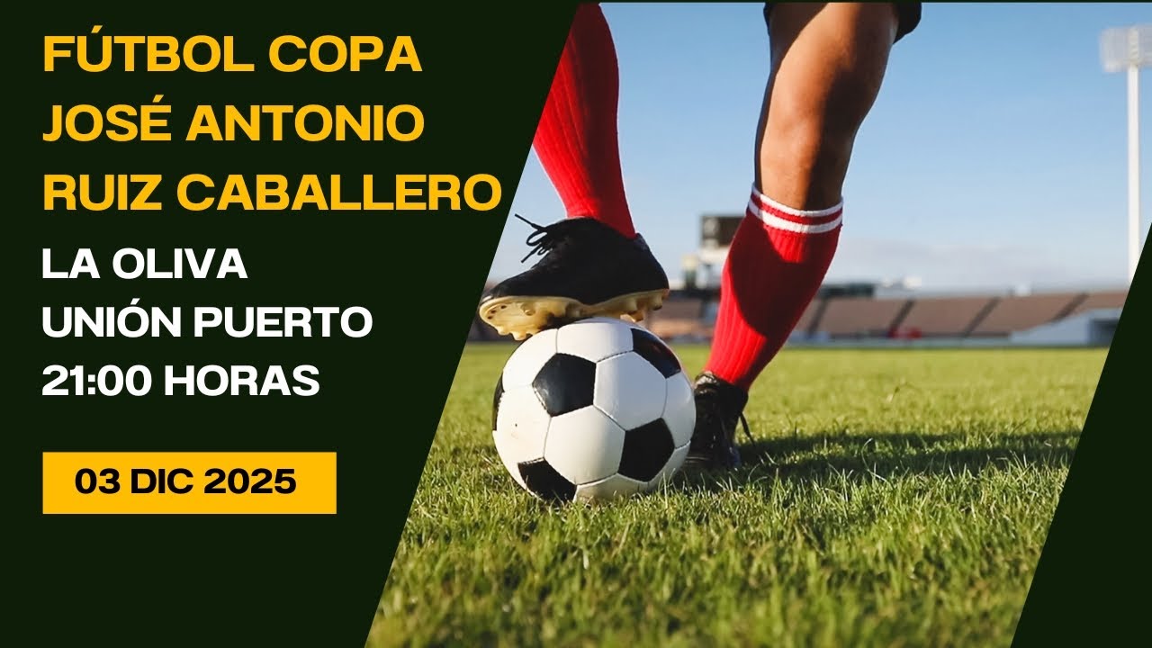 Fútbol Copa José Antonio Caballero La Oliva - Unión Puerto 03/12/25