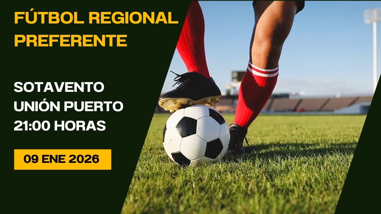 Fútbol Regional Preferente Sotavento - Unión Puerto 09/01/26