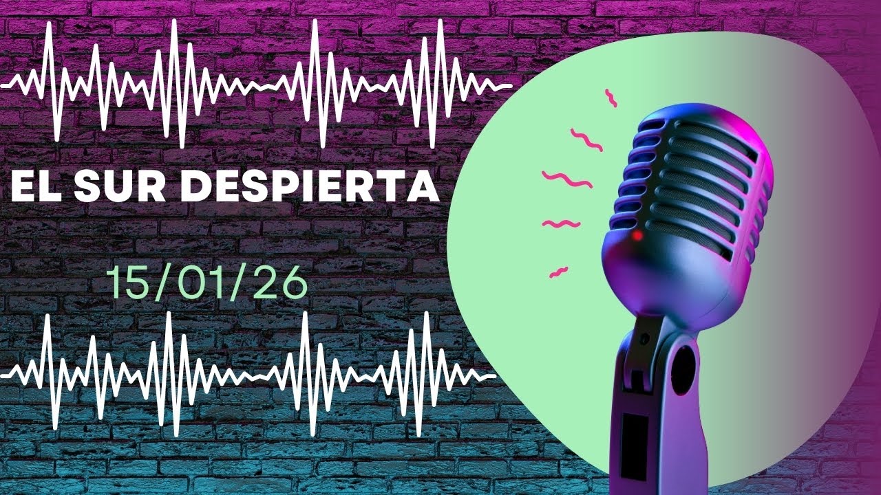El Sur Despierta 15/01/26