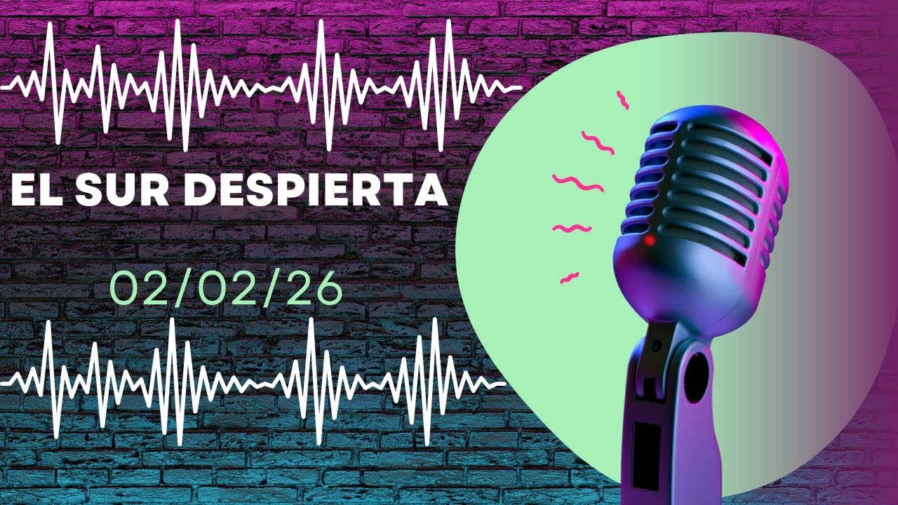 El Sur Despierta 02/02/26