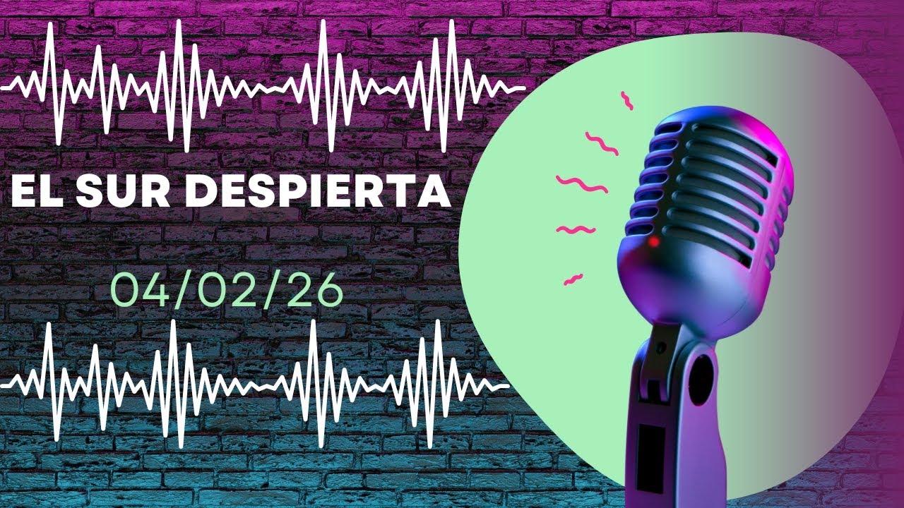 El Sur Despierta 04/02/26