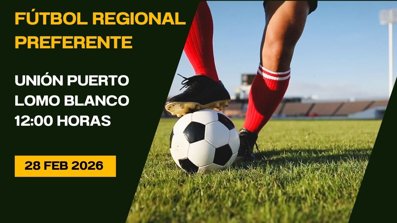 Fútbol Regional Preferente Unión Puerto - Lomo Blanco 28/02/26