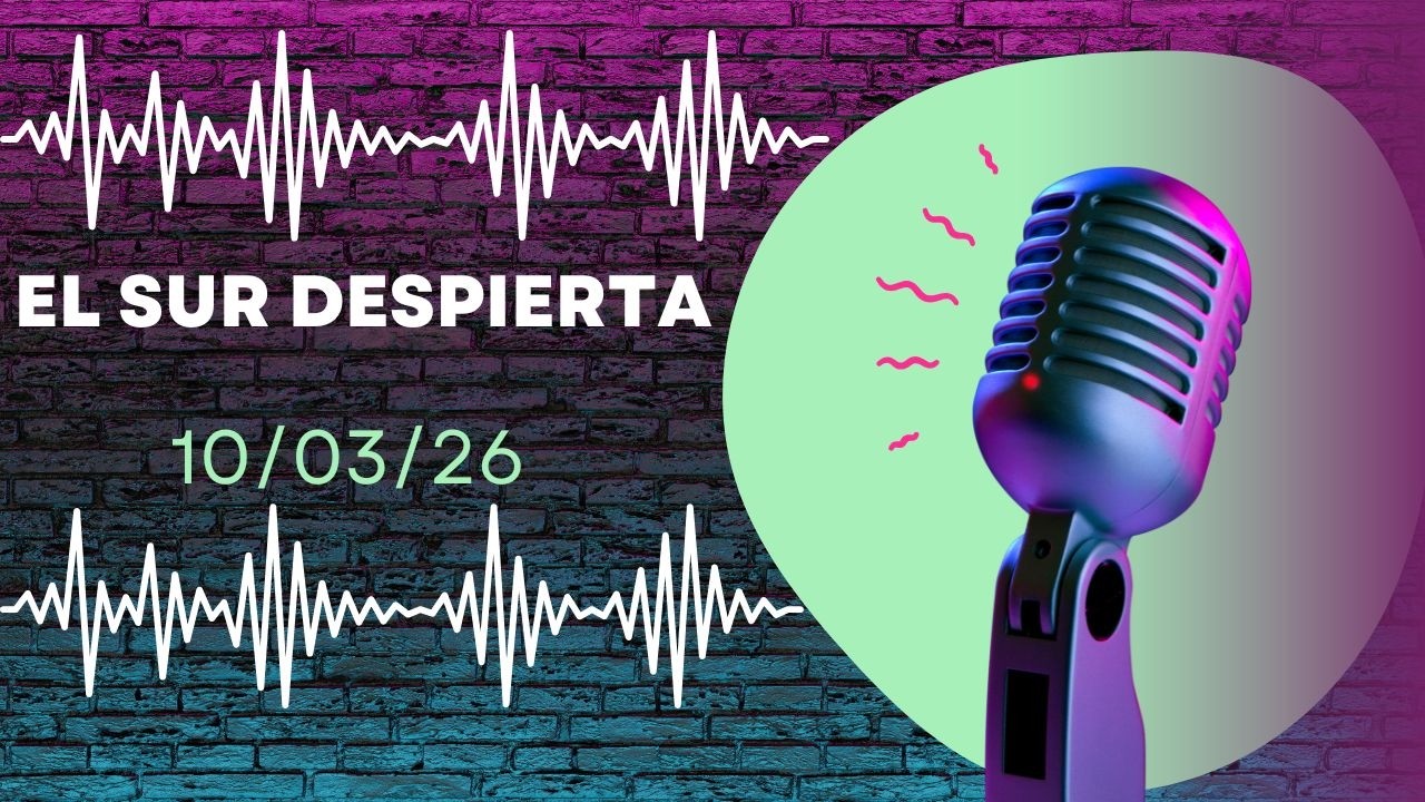 El Sur Despierta 10/03/26