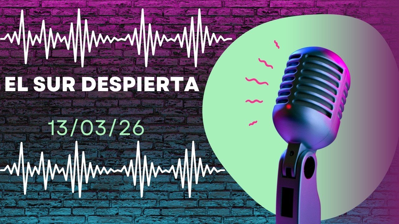 El Sur Despierta 13/03/26