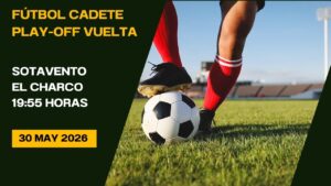 Fútbol Sotavento - El Charco 30/05/26